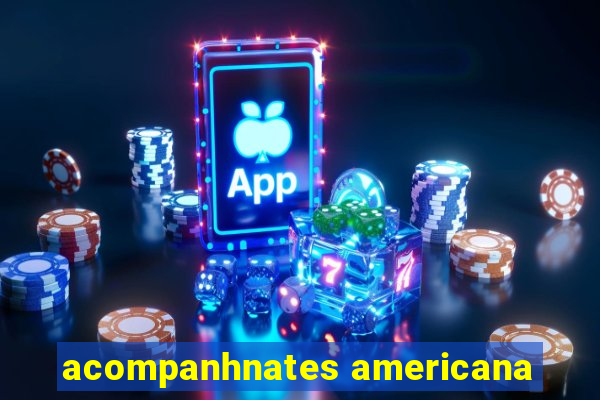 acompanhnates americana